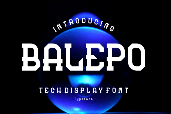 Balepo: A Display Font That Makes Your Brand Instantly Memorable